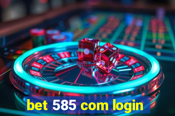 bet 585 com login